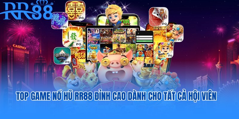 Top game nổ hũ RR88 đỉnh cao dành cho tất cả hội viên